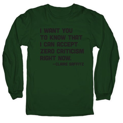 I Want You To Know I Can Accept Zero Criticism Right Now (Claire Saffitz) Longsleeve Tee